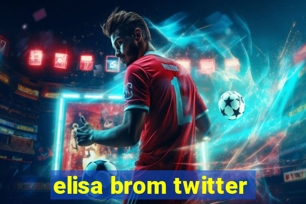 elisa brom twitter